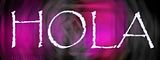 HOLA1.jpg Hola image by HOT-ROD67