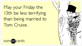 tom-cruise-katie-holmes-friday-the-thirteenth-thinking-of-you-ecards-someecards.png